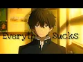 Hyouka Amv - [ Everything Sucks by Valutboy ] - Oreki edit !