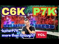 TCL C6K vs P7K FULL COMPARISON IS THE P7K WORTH IT