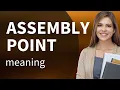Understanding Assembly Point A Guide for English Learners
