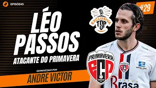 #29 - Léo Passos atacante do Primavera - TSP Exclusiva