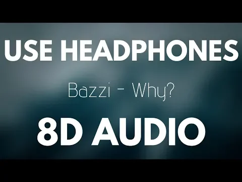 Download MP3 Bazzi - Why? (8D AUDIO)