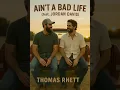 Ain’t a Bad Life (feat. Jordan Davis) - Thomas Rhett