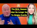 Why Men Are DONE With Dating Events It s NOT What You Think