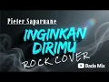 Lagu INGINKAN DIRIMU -PIETER SAPARUANE ( ROCK COVER )