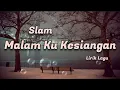 Download Lagu Malam Ku Kesiangan - Slam (Lirik Lagu)
