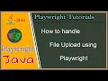 12 Playwright Java How to handle file upload using playwright