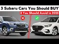 3 Subaru Cars You SHOULD Buy 3 to AVOID in 2025