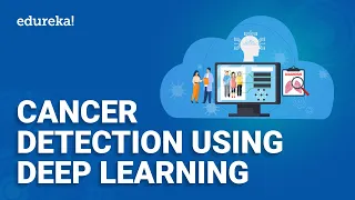 Cancer Detection Using Deep Learning Deep Learning Projects Deep Learning Training Edureka