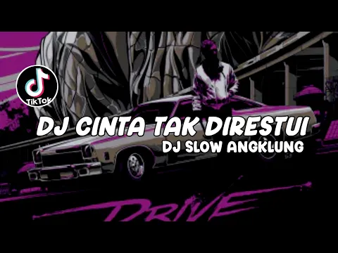 Download MP3 DJ CINTA TAK DIRESTUI - SLOW ANGKLUNG VIRAL TIK TOK
