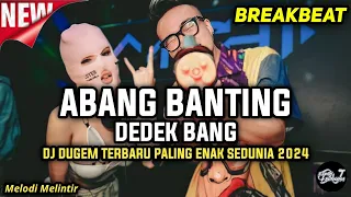Download DJ ABANG BANTING DEDEK BANG TERBARU BREAKBEAT VIRAL TIKTOK FULL BASS 2024 MP3