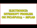 Electronics interrupt problem on PIC16f1823 - MPLab 2 Solutions