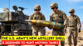 The U.S. Army’s NEW Artillery Shell Is Designed to Hunt Moving Tanks