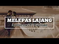 Melepas Lajang - Arvian Dwi Ft Tri Suaka ( Lirik )