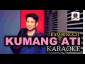Download Lagu KUMANG ATI_RAM RINGGIT (KARAOKE)