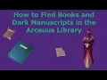 Quick Guide How to Find Books and Dark Manuscripts in the Arceuus Library