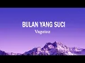 Vagetoz - Bulan Yang Suci | Lagu Religi (Lirik Lagu)