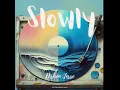 Download Lagu Slowly (MP3)