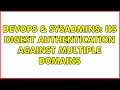 DevOps SysAdmins IIS Digest Authentication against multiple domains