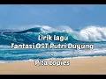 Download Lagu Lirik lagu Fantasi ( Saat pertama ku terjaga ) OST Putri duyung Pita Lopies