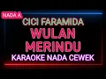 Download Lagu WULAN MERINDU KARAOKE NADA WANITA - CICI FARAMIDA