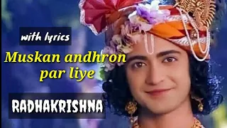 muskan andhron par liye full song with lyrics radhakrishna song