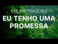 Eu Tenho uma Promessa (Ao Vivo) - Kailane Frauches (Letra)