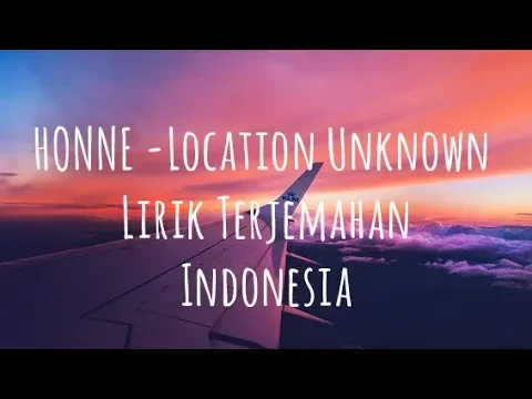 Download MP3 HONNE - Location Unknown ◐ [Lirik Terjemahan Indonesia]