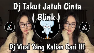 dj takut jatuh cinta blink bootleg remix versi slowed tiktok terbaru 2026