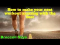 How to make your next workout amazing with the best