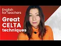 7 Brilliant CELTA Techniques Every Teacher Should Know