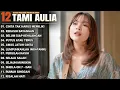 Download Lagu Tami Aulia Full Album - Cinta Tak Harus Memiliki | Lagu Galau Viral Tiktok 2025
