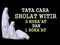 Download Lagu TATA CARA SHOLAT WITIR 2 ROKAAT DAN 1 ROKAAT LENGKAP DENGAN TEKS PERAGA