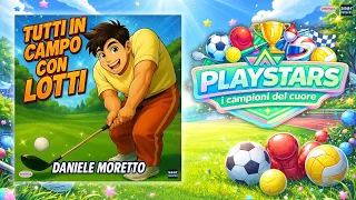 PLAYSTARS i campioni del cuore – TUTTI IN CAMPO CON LOTTI (Daniele Moretto)