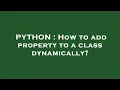 PYTHON How to add property to a class dynamically