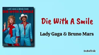 die with a smile lady gaga u0026 bruno mars lirik lagu terjemahan