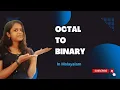 OCTAL TO BINARY CONVERSION IN MALAYALAM NUMBER SYSTEM