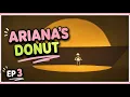 ARIANA S DONUT EP 3 Big Walk