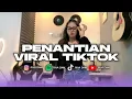 Download Lagu DJ PENANTIAN DJ RIVA DAM BOOTLEG REMIX STYLE MENGULAR BBHC 2024