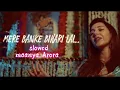 Download Lagu Mere banke bihari Lal tu itna...//#slowed_reverb //maanya Arora