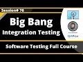 Big Bang Integration Testing Approach Software Testing - Session 76