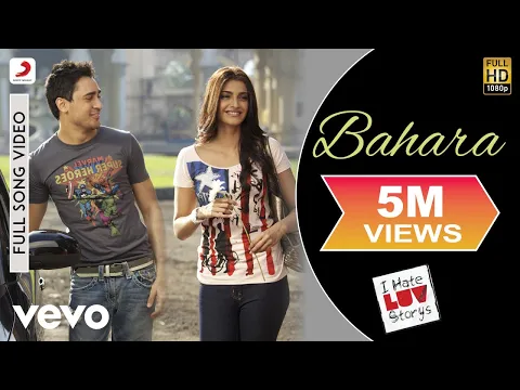 Download MP3 Bahara Full Video - I Hate Luv Storys|Sonam Kapoor, Imran|Shreya Ghoshal, Sona Mohapatra