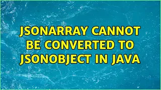 JSONArray cannot be converted to JSONObject in java 2 Solutions