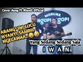Lagu asekk nya 2 orang ini nyanyi dangdut IWAN-YANG SEDANG SEDANG SAJA (Cover Aang Ft Afandi Official)