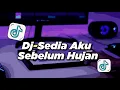 Lagu DJ SEDIA AKU SEBELUM HUJAN IDGITAF FULL BASS VIRAL TIKTOK