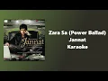 Lagu Zara Sa (Power Ballad) - Jannat Karaoke