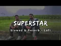 Superstar | Parmish Verma | Slowed & Reverb | Lofi | New Punjabi Song