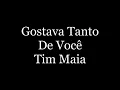 Tim Maia - Gostava Tanto De Você ( letra )
