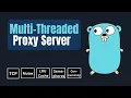 Multi-threaded Proxy server built in Go