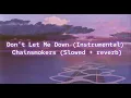 Download Lagu The Chainsmokers - Don’t Let Me Down ( Instrumental ) ( Slowed + reverb )