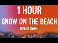 Download Lagu Taylor Swift - Snow On The Beach (1 HOUR/Lyrics) Ft. More Lana Del Rey
